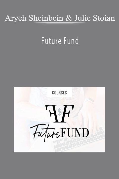 Aryeh Sheinbein & Julie Stoian – Future Fund