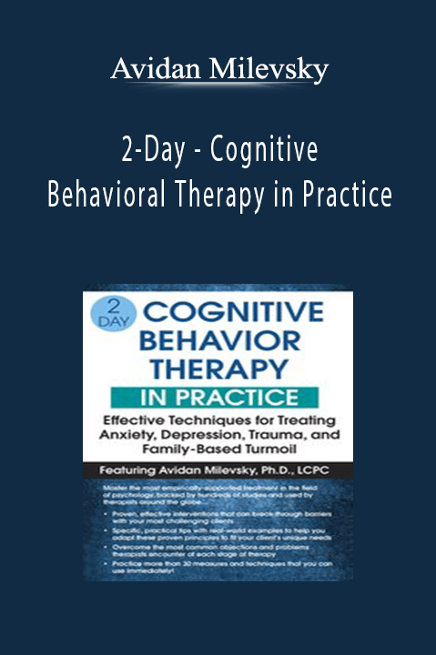 Avidan Milevsky - 2-Day - Cognitive Behavioral Therapy in Practice