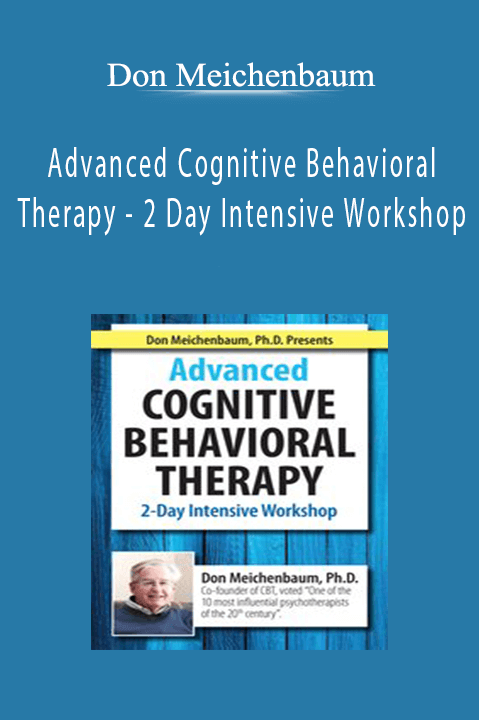 Don Meichenbaum, Ph.D. Presents - Advanced Cognitive Behavioral Therapy - 2 Day Intensive Workshop