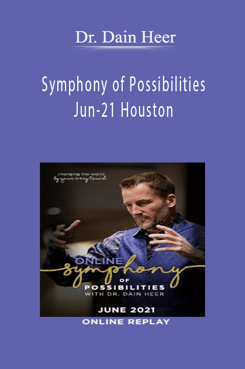Dr. Dain Heer – Symphony of Possibilities Jun-21 Houston