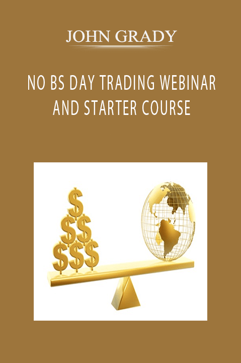 JOHN GRADY – NO BS DAY TRADING WEBINAR AND STARTER COURSE
