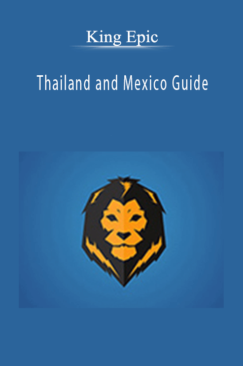 King Epic - Thailand and Mexico Guide