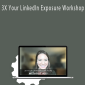 Mandy McEwen – 3X Your LinkedIn Exposure Workshop
