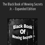 Mewing Channel – The Black Book of Mewing Secrets Jr. – Expanded Edition