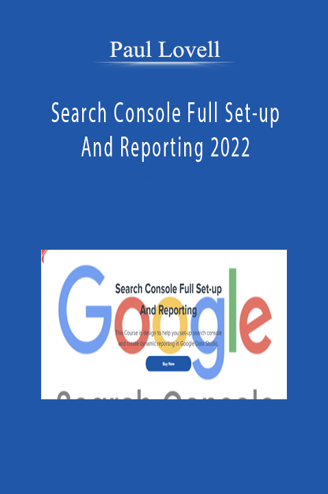 Paul Lovell – Search Console Full Set-up And Reporting 2022