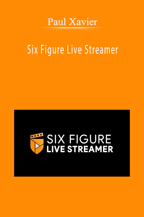 Paul Xavier – Six Figure Live Streamer