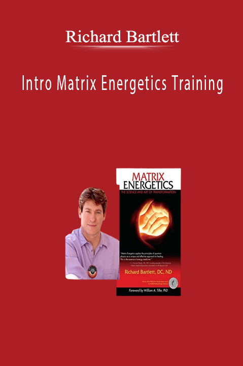 Richard Bartlett - Intro Matrix Energetics Training,