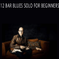 Robert Renman - 12 BAR BLUES SOLO FOR BEGINNERS