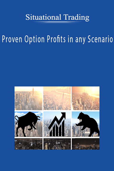 Situational Trading-Proven Option Profits in any Scenario