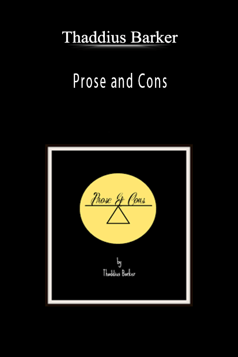 Thaddius Barker - Prose and Cons