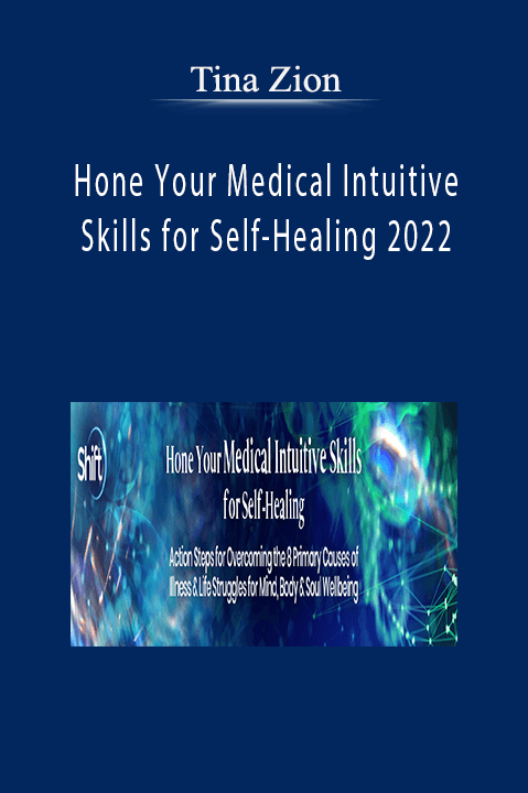 Tina Zion – Hone Your Medical Intuitive Skills for Self-Healing 2022