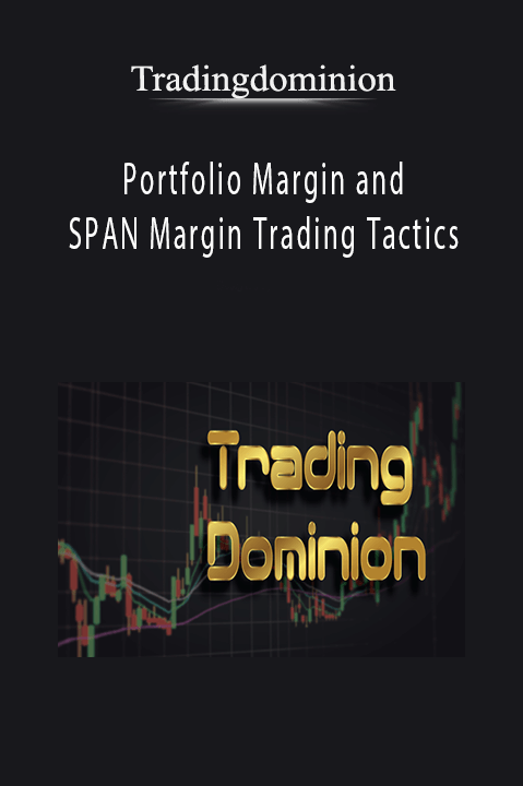 Tradingdominion – Portfolio Margin and SPAN Margin Trading Tactics