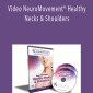 Video NeuroMovement® Healthy Necks & Shoulders – Anat Baniel