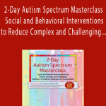 xCara Marker Daily - 2-Day Autism Spectrum Masterclass - Social and Behavioral Interventions to Reduce Complex and Challenging Behaviors in Children, Adolescents & Young AdultsxCara Marker Daily - 2-Day Autism Spectrum Masterclass - Social and Behavioral Interventions to Reduce Complex and Challenging Behaviors in Children, Adolescents & Young Adults