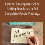 xThais Gibson - Personal Development School - Setting Boundaries to End Compulsive People-Pleasing & Create Authentic Connections