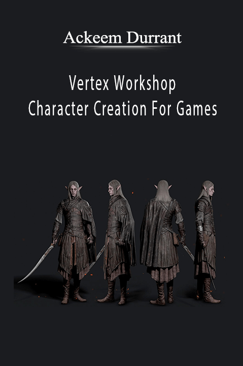 Ackeem Durrant - Vertex Workshop - Character Creation For Games