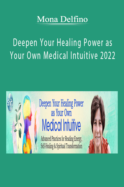 Mona Delfino - Deepen Your Healing Power as Your Own Medical Intuitive 2022