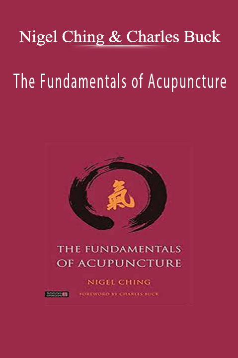 Nigel Ching & Charles Buck - The Fundamentals of Acupuncture