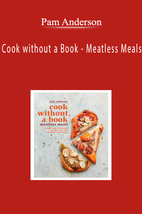 Pam Anderson - Cook without a Book - Meatless Meals