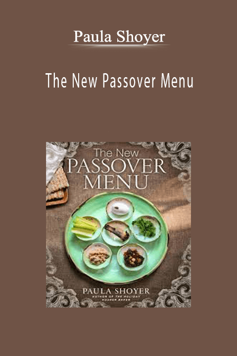 Paula Shoyer - The New Passover Menu