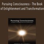 Peter Ralston - Pursuing Consciousness - The Book of Enlightenment and Transformation