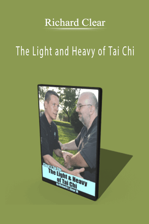 Richard Clear - The Light and Heavy of Tai Chi