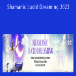 Robert Moss - Shamanic Lucid Dreaming 2022