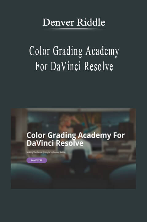 Denver Riddle - Color Grading Academy For DaVinci Resolve.