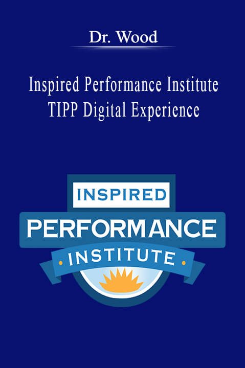 Dr. Wood - Inspired Performance Institute - TIPP Digital Experience.