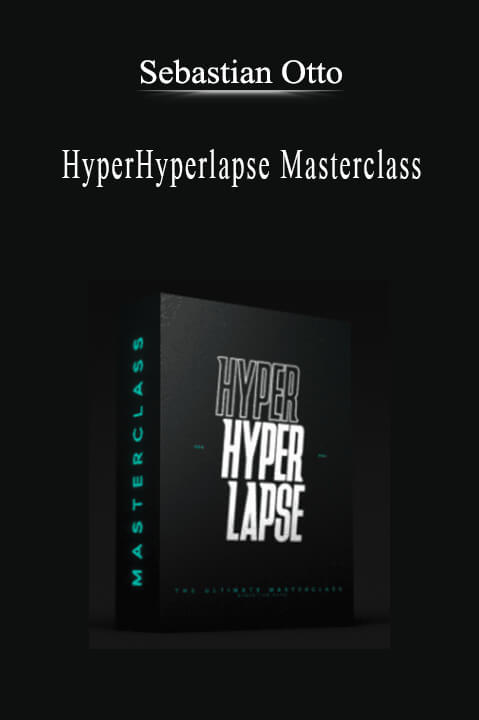 Sebastian Otto - HyperHyperlapse Masterclass.