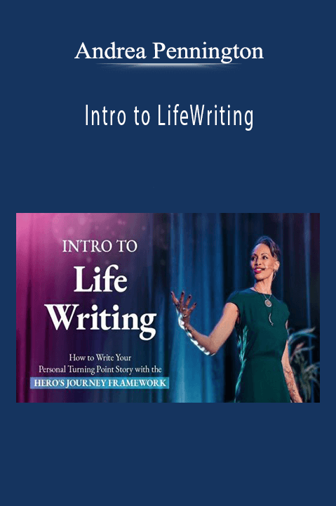 Andrea Pennington – Intro to LifeWriting How to Write a Turning Point Personal Story Using the Hero’s Journey Framework