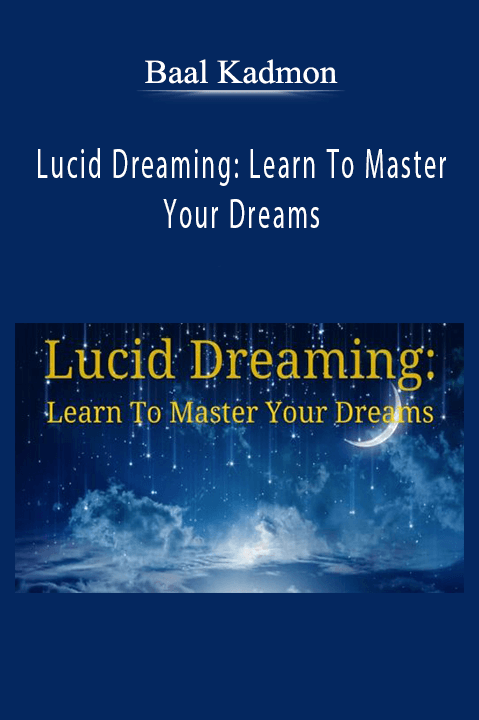 Baal Kadmon – Lucid Dreaming Learn To Master Your Dreams