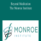Bob Monroe - Beyond Meditation - The Monroe Institute.