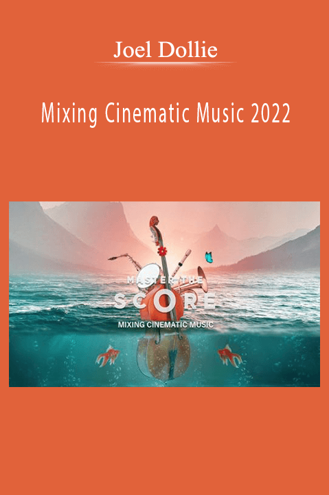 Joel Dollie – Mixing Cinematic Music 2022