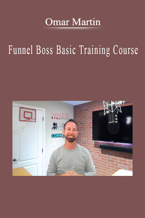 Omar Martin - Funnel Boss Basic Training Course.Omar Martin - Funnel Boss Basic Training Course.