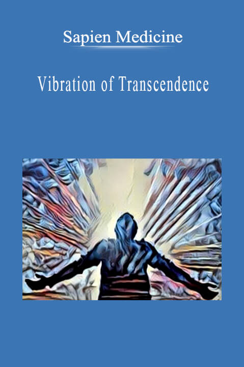 Sapien Medicine - Vibration of Transcendence.