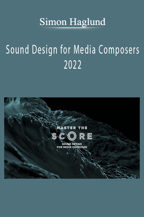 Simon Haglund – Sound Design for Media Composers 2022