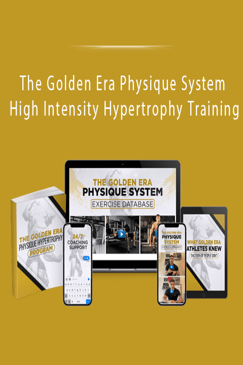The Golden Era Physique System – High Intensity Hypertrophy Training