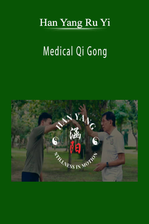 Han Yang Ru Yi - Medical Qi Gong