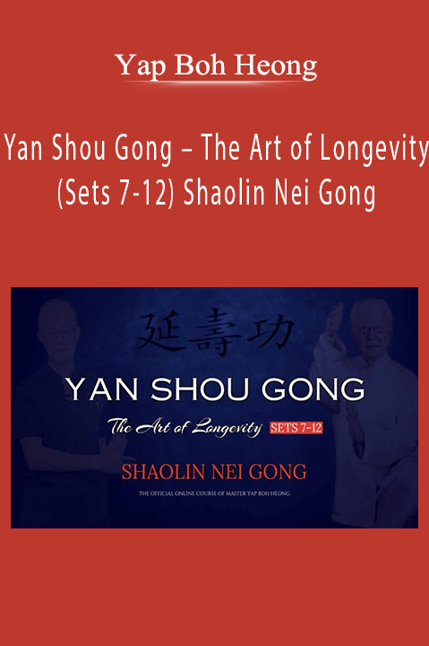 Yap Boh Heong – Yan Shou Gong – The Art of Longevity (Sets 7-12) Shaolin Nei Gong
