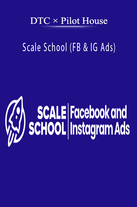 DTC × Pilot House – Scale School (FB & IG Ads)