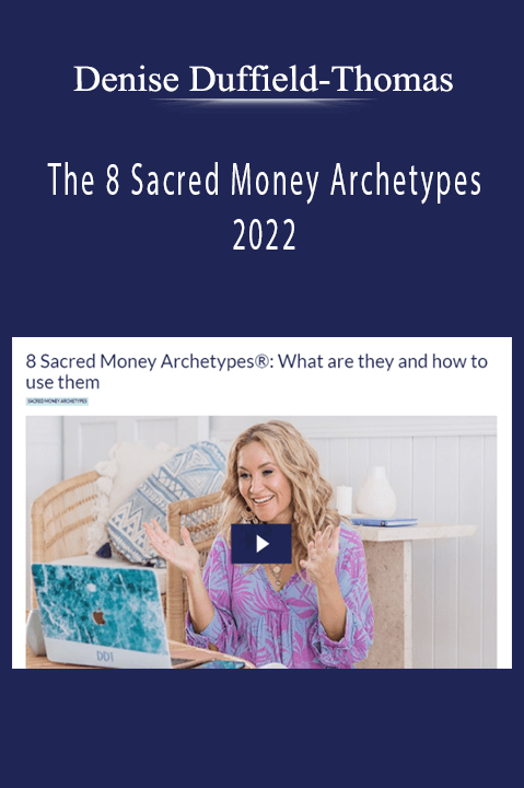 Denise Duffield-Thomas - The 8 Sacred Money Archetypes 2022