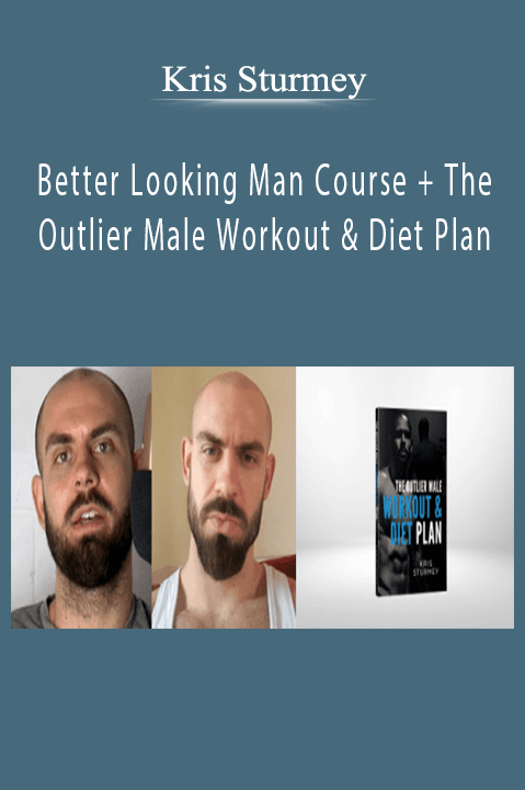 Kris Sturmey – Better Looking Man Course + The Outlier Male Workout & Diet Plan