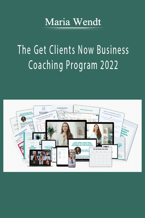 Maria Wendt – The Get Clients Now Business Coaching Program 2022