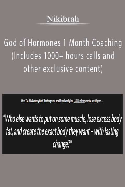 Nikibrah - God of Hormones 1 Month Coaching (Includes 1000+ hours calls and other exclusive content)